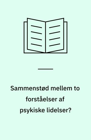 Sammenstød mellem to forståelser af psykiske lidelser? : en diskursanalyse af hospitalspsykiatriens og recovery-perspektivets italesættelse af psykiske lidelser