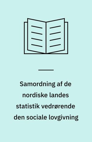 Samordning af de nordiske landes statistik vedrørende den sociale lovgivning : Betænkning afgivet af den af de nordiske socialministerier nedsatte ekspertkomité, D. 1. Om opstilling af en ensartet oversigt over de sociale udgifter