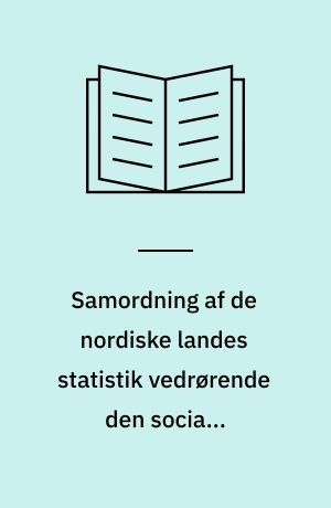 Samordning af de nordiske landes statistik vedrørende den sociale lovgivning : Betænkning. Del 1, Om opstilling af en ensartet oversigt over de sociale udgifter