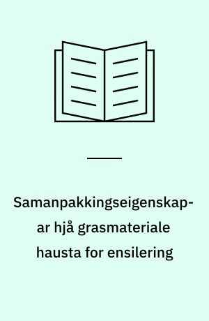 Samanpakkingseigenskapar hjå grasmateriale hausta for ensilering
