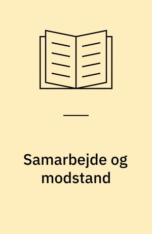 Samarbejde og modstand : Danmark under den tyske besættelse 1940-45 : en bibliografi