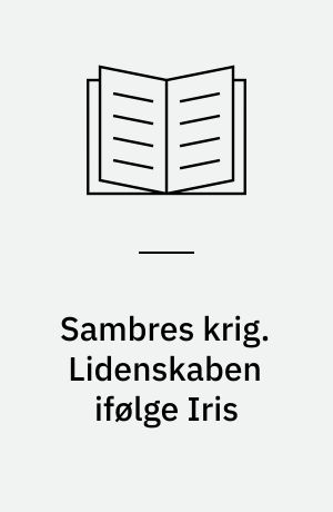 Sambres krig. Lidenskaben ifølge Iris : kapitel - efterår 1830