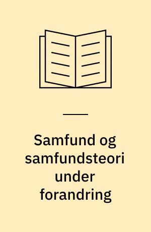 Samfund og samfundsteori under forandring