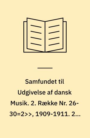 Samfundet til Udgivelse af dansk Musik. 2. Række Nr. 26-30=2>>, 1909-1911. 29 : Kantate ved Universitetets Fest i Anledning af Hundredaarsdagen for Stavnsbaandets Løsning, Juni 1888 : op. 36. Klaverudtog med Text