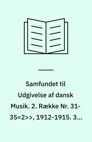 Samfundet til Udgivelse af dansk Musik. 2. Række Nr. 31-35=2>>, 1912-1915. 32 : Idyller for Strygeorkester, Op. 29 : Klaverudtog for 4 Hænder af Komponisten
