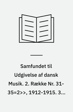 Samfundet til Udgivelse af dansk Musik. 2. Række Nr. 31-35=2>>, 1912-1915. 34 : Symfonie Nr. 4 i E-moll. Op. 43 : arrangeret for 4 Hænder af Komponisten
