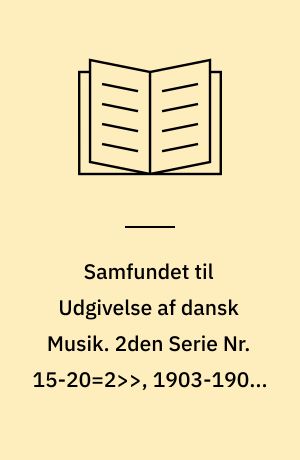 Samfundet til Udgivelse af dansk Musik. 2den Serie Nr. 15-20=2>>, 1903-1905. 19 : Symphoni Nr. 3 <a-moll> for Orkester, Op. 25 : Klaverudtog for 4 Hænder af Komponisten