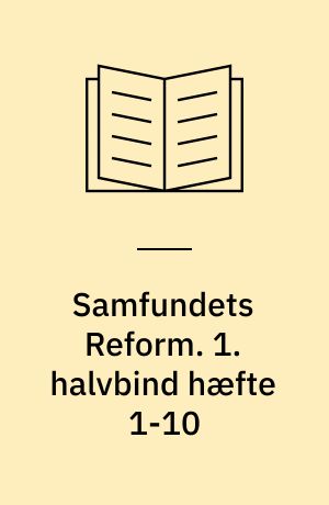 Samfundets Reform. 1. halvbind hæfte 1-10