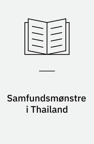 Samfundsmønstre i Thailand : om sociale og kulturelle forhold