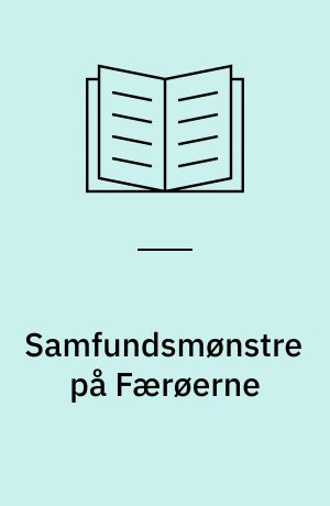 Samfundsmønstre på Færøerne : om sociale og kulturelle forhold