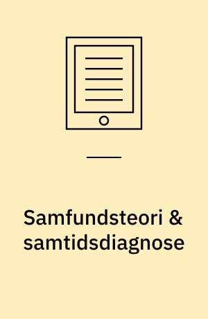 Samfundsteori & samtidsdiagnose : en introduktion til sytten nyere samfundstænkere for det pædagogiske felt