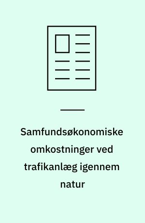 Samfundsøkonomiske omkostninger ved trafikanlæg igennem natur