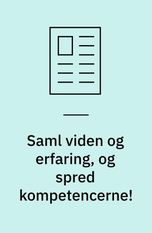 Saml viden og erfaring, og spred kompetencerne!