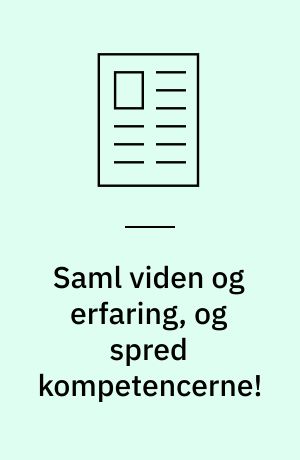 Saml viden og erfaring, og spred kompetencerne!