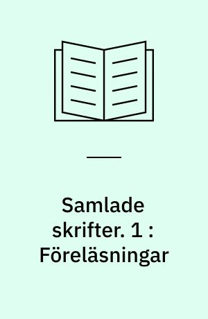 Samlade skrifter. 1 : Föreläsningar : orientering i psykoanalysen