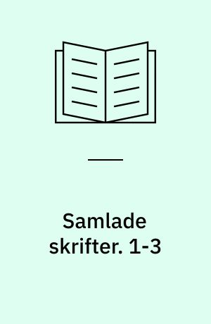Samlade skrifter. 1-3 : Jaktslottet ; Hermitaget ; Vargens dotter ; Hinden