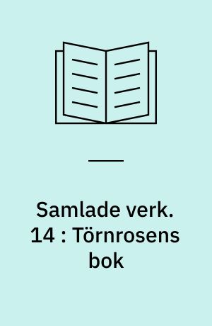 Samlade verk. 14 : Törnrosens bok : imperialoktavupplagen, bd. III:1: Europeiska missnöjets grunder ; Hvarför reser du? ; Det går an