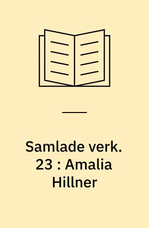 Samlade verk. 23 : Amalia Hillner