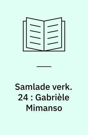 Samlade verk. 24 : Gabrièle Mimanso