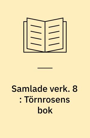 Samlade verk. 8 : Törnrosens bok : duodesupplagan, bd. VIII-XI : Återkomsten ; Araminta May ; Urnan (1838) ; Kapellet ; Palatset (1838) ; Godolphin ; Svenska fattigdomens betydelse ; Skaldens natt (1838) ; Skällnora Qvarn ; Friherrinnan (1838)
