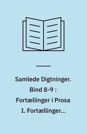 Samlede Digtninger. Bind 8-9 : Fortællinger i Prosa I. Fortællinger i Prosa II