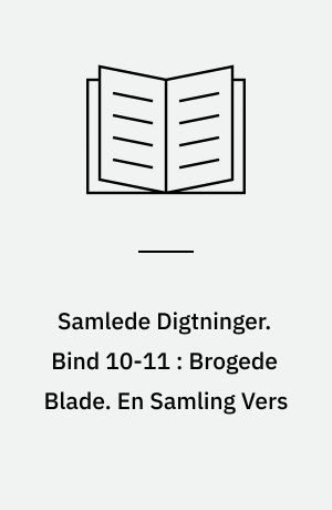 Samlede Digtninger. Bind 10-11 : Brogede Blade. En Samling Vers