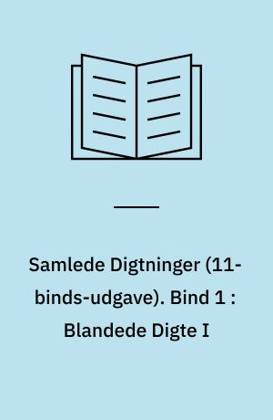 Samlede Digtninger. Bind 1 : Blandede Digte I