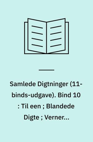 Samlede Digtninger. Bind 10 : Til een ; Blandede Digte ; Verner ; Genrebilleder ; Nissens Juleaften