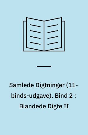 Samlede Digtninger. Bind 2 : Blandede Digte II