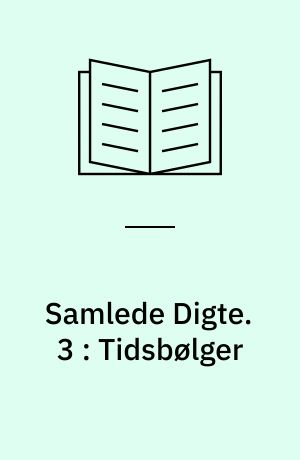 Samlede Digte. 3 : Tidsbølger