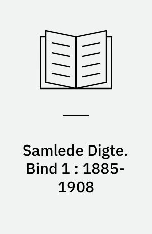 Samlede Digte : 1885-1918. Bind 1