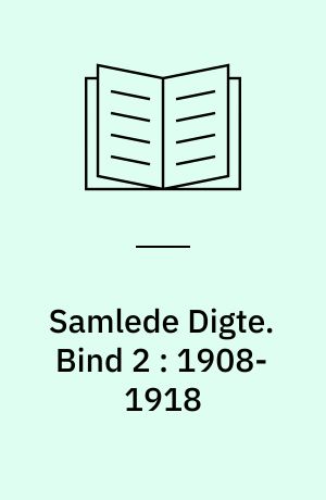 Samlede Digte : 1885-1918. Bind 2