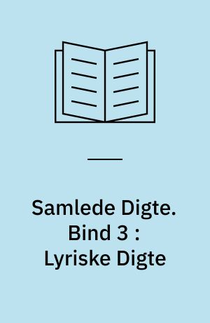 Samlede Digte. Bind 3 : Lyriske Digte