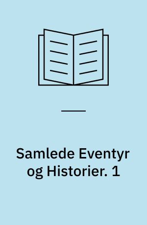 Samlede Eventyr og Historier. 1