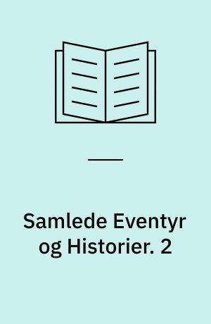 Samlede Eventyr og Historier. 2