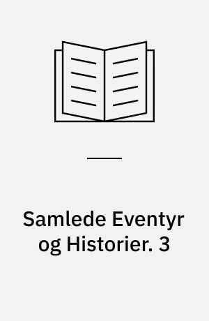 Samlede Eventyr og Historier. 3