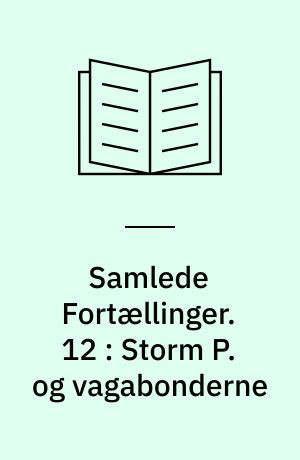 Samlede Fortællinger. 12 : Storm P. og vagabonderne