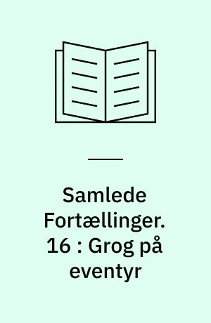 Samlede Fortællinger. 16 : Grog på eventyr
