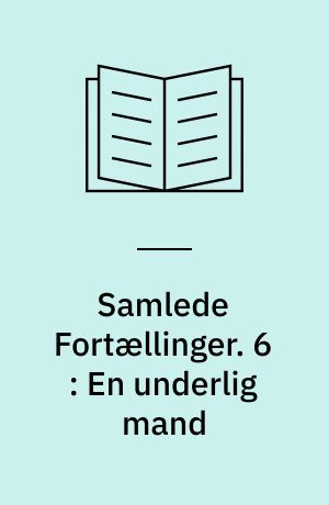 Samlede fortællinger. 6 : En underlig Mand