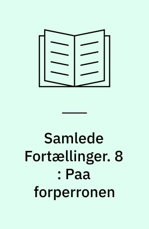 Samlede fortællinger. 8 : Paa Forperronen