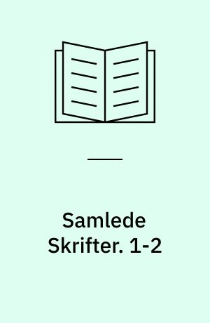 Samlede Skrifter. 1-2