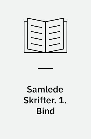 Samlede Skrifter. 1. Bind