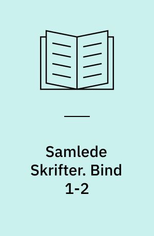 Samlede Skrifter. Bind 1-2