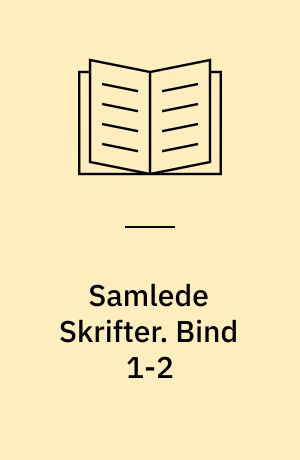 Samlede Skrifter. Bind 1-2
