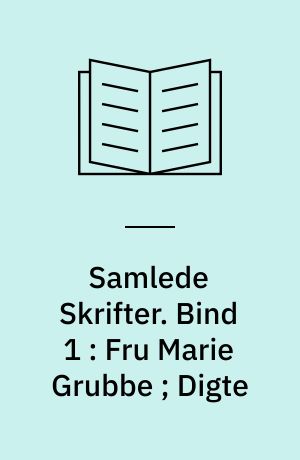 Samlede Skrifter. Bind 1 : Fru Marie Grubbe ; Digte