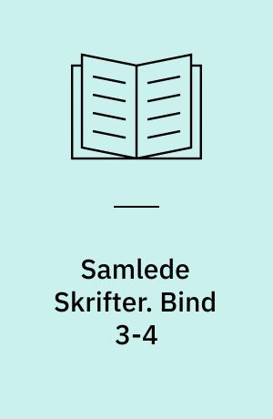 Samlede Skrifter. Bind 3-4