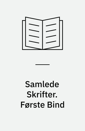 Samlede Skrifter. Første Bind