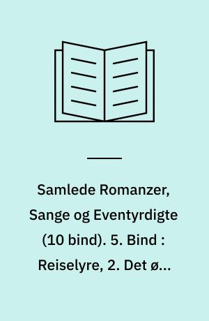 Samlede Romanzer, Sange og Eventyrdigte. 5. Bind : Reiselyre, 2. Det øde Slot