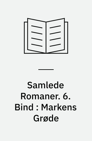 Samlede Romaner. 6. Bind : Markens Grøde