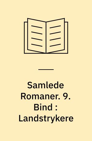 Samlede Romaner. 9. Bind : Landstrykere